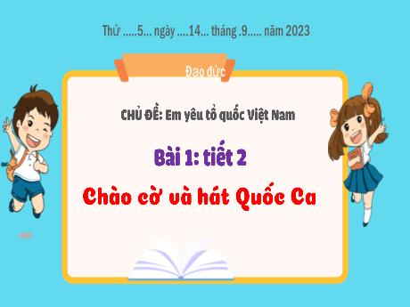 Bài giảng Đạo đức 3 (Kết nối tri thức) - Bài 1: Chào cờ và hát Quốc ca (Tiết 2) - Năm học 2023-2024 - Trần Thị Hương