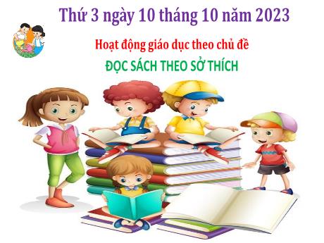 Bài giảng Hoạt động trải nghiệm 3 (Kết nối tri thức) - Bài: Đọc sách theo sở thích - Năm học 2023-2024 - Hoàng Thị Dung