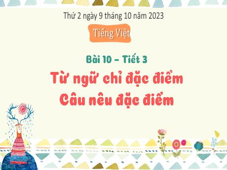 Bài giảng Tiếng Việt 3 (Kết nối tri thức) - Bài 10: Từ ngữ chỉ đặc điểm, câu nêu đặc điểm - Năm học 2022-2023 - Nguyễn Thị Trinh