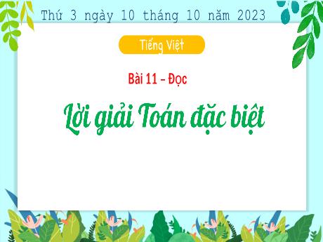 Bài giảng Tiếng Việt 3 (Kết nối tri thức) - Bài 11 (Đọc): Lời giải Toán đặc biệt - Năm học 2023-2024 - Nguyễn Thị Trinh