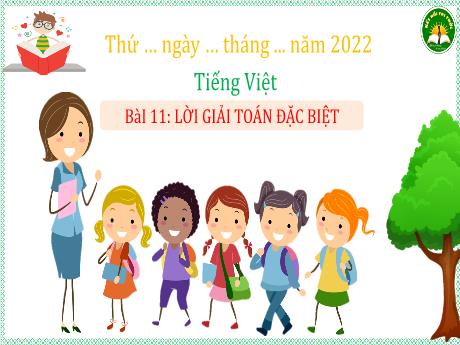 Bài giảng Tiếng Việt 3 (Kết nối tri thức) - Bài 11: Lời giải toán đặc biệt - Năm học 2022-2023 - Trần Thị Hương