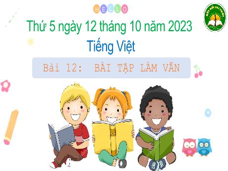 Bài giảng Tiếng Việt 3 (Kết nối tri thức) - Bài 12: Bài tập làm văn - Năm học 2023-2024 - Bạch Thị Hải Yến