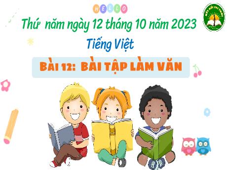 Bài giảng Tiếng Việt 3 (Kết nối tri thức) - Bài 12: Bài tập làm văn - Năm học 2023-2024 - Hoàng Thị Dung