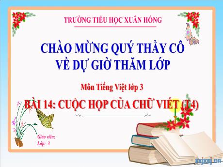 Bài giảng Tiếng Việt 3 (Kết nối tri thức) - Bài 14: Cuộc họp của chữ viết (Tiết 4) - Năm học 2023-2024 - Hoàng Thị Dung