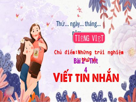 Bài giảng Tiếng Việt 3 (Kết nối tri thức) - Bài 2: Viết tin nhắn (Tiết 4) - Năm học 2022-2023 - Nguyễn Thị Trinh