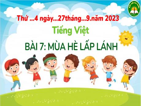 Bài giảng Tiếng Việt 3 (Kết nối tri thức) - Bài 7: Mùa hè lấp lánh - Năm học 2023-2024 - Trần Thị Hương