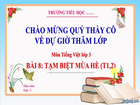 Bài giảng Tiếng Việt 3 (Kết nối tri thức) - Bài 8: Tạm biệt mùa hè (Tiết 1+2) - Hoàng Thị Dung
