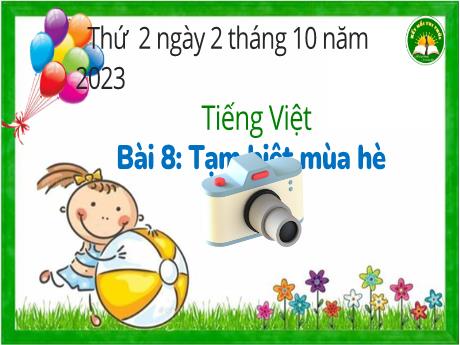 Bài giảng Tiếng Việt 3 (Kết nối tri thức) - Bài 8: Tạm biệt mùa hè - Năm học 2023-2024 - Bạch Thị Hải Yến