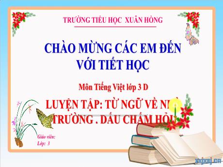Bài giảng Tiếng Việt 3 (Kết nối tri thức) - Bài: Luyện tập luyện viết đơn (Tiết 3) - Năm học 2023-2024 - Hoàng Thị Dung