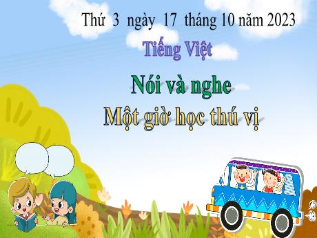 Bài giảng Tiếng Việt 3 (Kết nối tri thức) - Bài (Nói và nghe): Môt giờ học thú vị - Năm học 2023-2024 - Nguyễn Thị Trinh