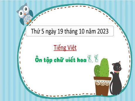 Bài giảng Tiếng Việt 3 (Kết nối tri thức) - Bài: Ôn tập chữ viết hoa E, Ê - Năm học 2023-2024 - Nguyễn Thị Trinh