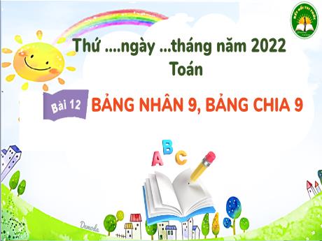 Bài giảng Toán 3 (Kết nối tri thức) - Bài 12: Bảng nhân 9, bảng chia 9 - Năm học 2022-2023 - Trần Thị Hương