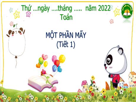 Bài giảng Toán 3 (Kết nối tri thức) - Bài 14: Một phần mấy (Tiết 1) - Năm học 2022-2023 - Trần Thị Hương