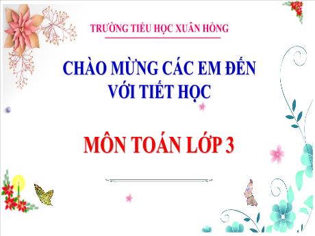 Bài giảng Toán 3 (Kết nối tri thức) - Bài 19: Hình tam giác, hình tứ giác. Hình chữ nhật, hình vuông (Tiết 1) - Năm học 2023-2024 - Hoàng Thị Dung