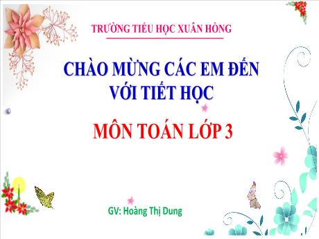 Bài giảng Toán 3 (Kết nối tri thức) - Bài: Góc, vuông, góc không vuông - Năm học 2022-2023 - Hoàng Thị Dung