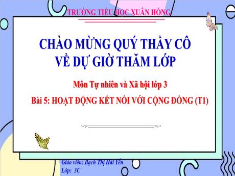 Bài giảng Tự nhiên xã hội 3 (Kết nối tri thức) - Bài 5: Hoạt động kết nối với cộng đồng (Tiết 1) - Năm học 2023-2024 - Bạch Thị Hải Yến